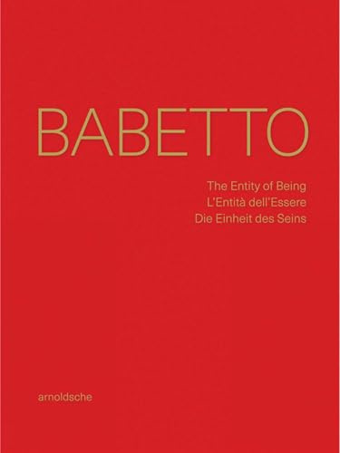 Babetto: The Entity of Being / L'Entita dell'Essere / Die Einheit des Seins