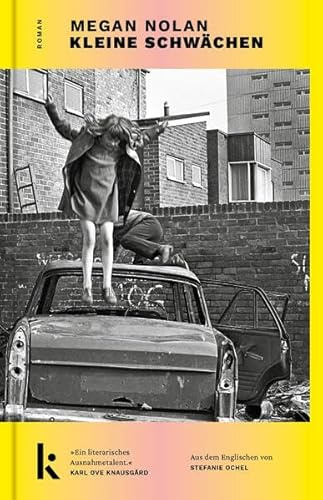 Kleine Schwächen: Roman. »Ein literarisches Ausnahmetalent.« Karl Ove Knausgård