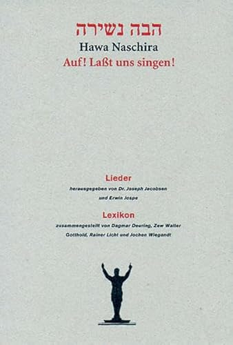 Hawa Naschira - Auf! Lasst uns singen!: Lieder und Lexikon: Lieder; Lexikon. Liederbuch war 1935 e. Projekt von Hamburger Juden des kulturellen ... Texte dtsch., jidd. oder hebräisch-dtsch.