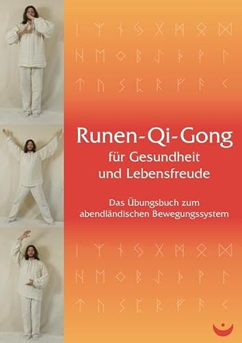 Runen-Qi-Gong für Gesundheit und Lebensfreude: Das Übungsbuch zum abendländischen Bewegungssystem
