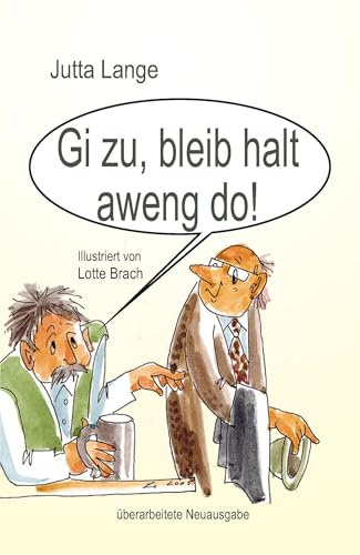 Gi zu, bleib halt aweng do!