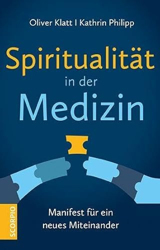 Spiritualität in der Medizin: Manifest für ein neues Miteinander
