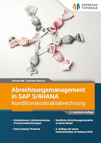 Abrechnungsmanagement in SAP S/4HANA – Konditionskontraktabrechnung: (3., erweiterte Auflage)