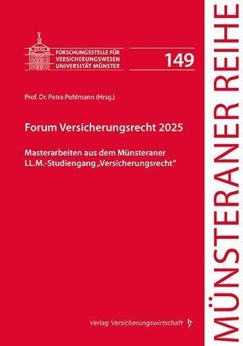 Forum Versicherungsrecht 2025: Masterarbeiten aus dem Münsteraner LL.M.-Studiengang Versicherungsrecht (Münsteraner Reihe)