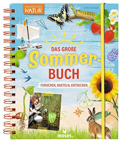 moses. Das große Sommer-Buch | Forschen, Basteln, Entdecken | Expedition Natur Forscherbuch für Kinder ab 8 Jahren | Mit Experimenten, Spielen, Rezepten und Bastelideen: Forschen, Basteln, Lernen