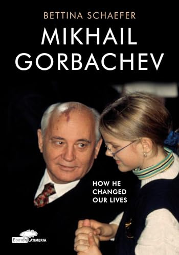 Mikhail Gorbachev: How he changed our lives (engl. Ausgabe) (Edition Latimeria)
