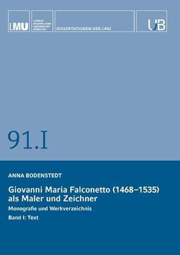 Giovanni Maria Falconetto (1468-1535) als Maler und Zeichner. Band I: Text: Monografie und Werkverzeichnis