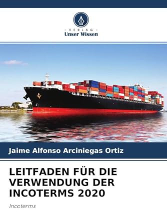 LEITFADEN FÜR DIE VERWENDUNG DER INCOTERMS 2020: Incoterms