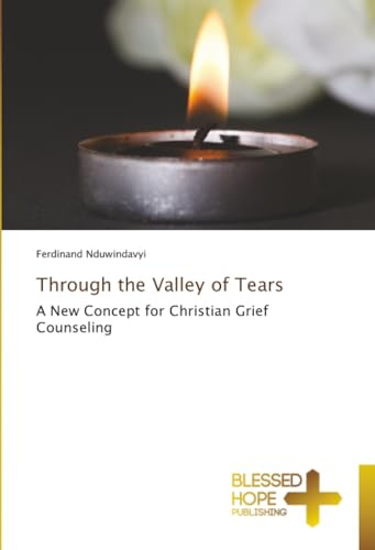 Through the Valley of Tears: A New Concept for Christian Grief Counseling