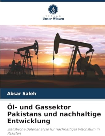 Öl- und Gassektor Pakistans und nachhaltige Entwicklung: Statistische Datenanalyse für nachhaltiges Wachstum in Pakistan