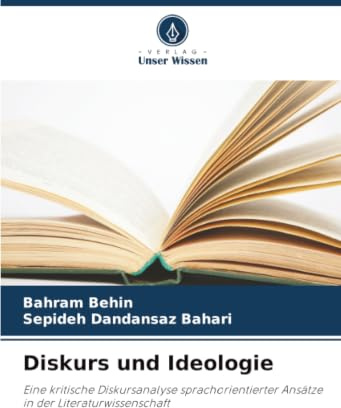 Diskurs und Ideologie: Eine kritische Diskursanalyse sprachorientierter Ansätze in der Literaturwissenschaft
