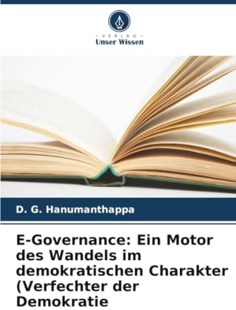E-Governance: Ein Motor des Wandels im demokratischen Charakter (Verfechter der Demokratie