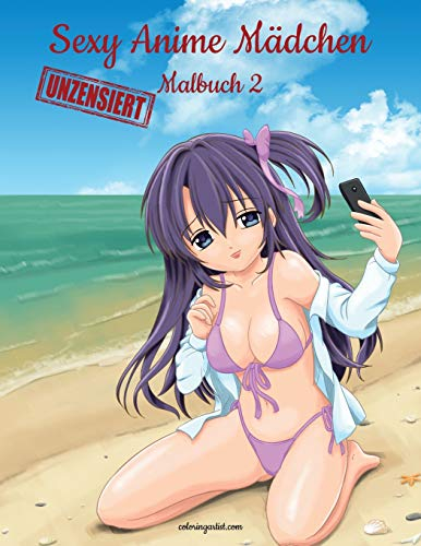 Sexy Anime Mädchen Unzensiert Malbuch 2 (Sexy Anime Mädchen Unzensiert, 2)