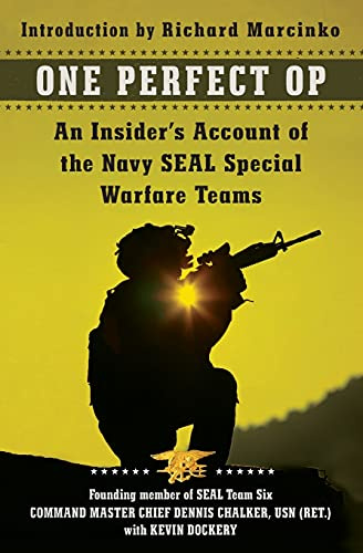 One Perfect Op: An Insider's Account of the Navy SEAL Special Warfare Teams – A Founding Member's Military Memoir of Extraordinary Operations