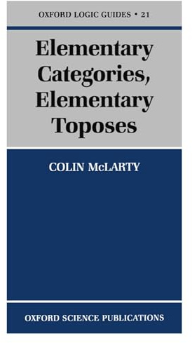 Elementary Categories, Elementary Toposes (Oxford Logic Guides)