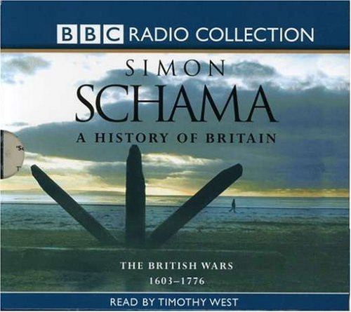 A History Of Britain: Volume 2 - The British Wars 1603-1776 (BBC Radio Collection)