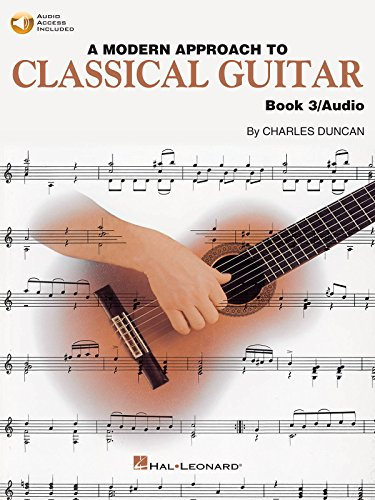 Modern Approach To Classical Guitar Book Three Bk/Cd (Modern Approach To Classical Guitar Book 3, by Charles Duncan.): Noten, Lehrmaterial, CD für Gitarre