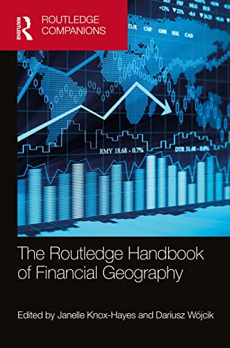 The Routledge Handbook of Financial Geography (Routledge Companions in Business, Management and Marketing)
