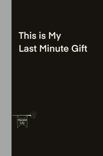 This is My Last Minute Gift Notebook: - 6 x 9 - 120 Lined Pages - for Work, School, Home - Journal, Diary, Notebook