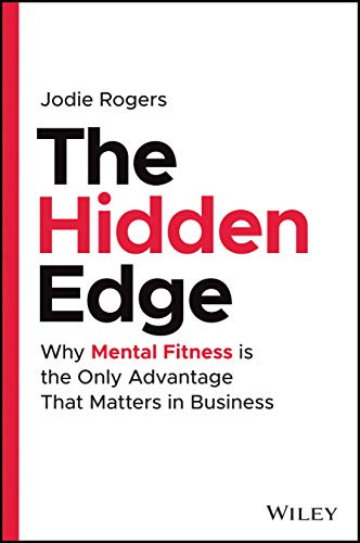 The Hidden Edge: Why Mental Fitness is the Only Advantage That Matters in Business