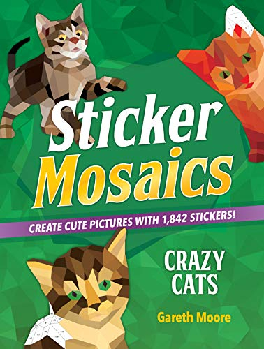 Crazy Cats: Create Cute Pictures With 1,842 Stickers! (Sticker Mosaics)