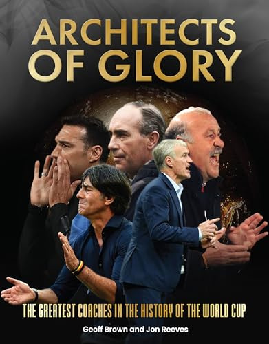Architects of Glory: The Greatest Coaches in the History of the World Cup