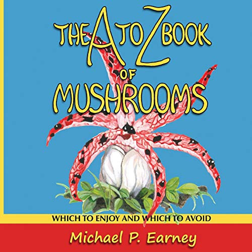 The A to Z Book of Mushrooms: Which to Enjoy and Which to Avoid