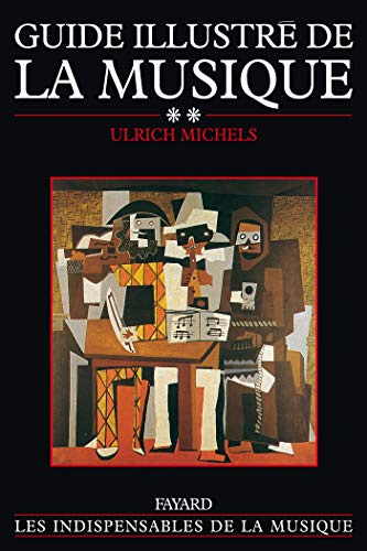 Guide illustré de la musique tome 2: Histoire de la musique du XVIIe siècle à nos jours