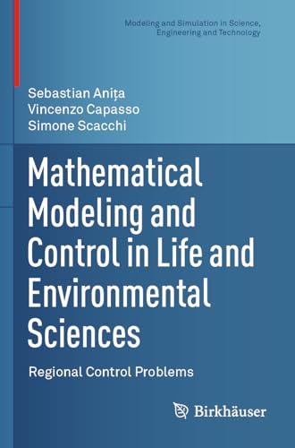 Mathematical Modeling and Control in Life and Environmental Sciences: Regional Control Problems (Modeling and Simulation in Science, Engineering and Technology)