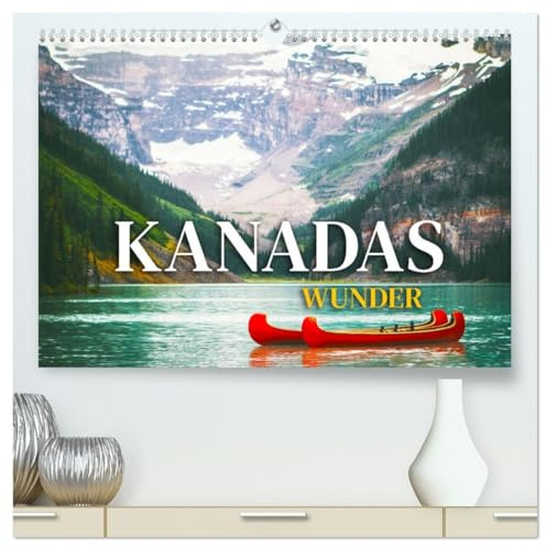 Kanadas Wunder (hochwertiger Premium Wandkalender 2026 DIN A2 quer), Kunstdruck in Hochglanz: Das Land der Seen und Wälder (CALVENDO Orte)