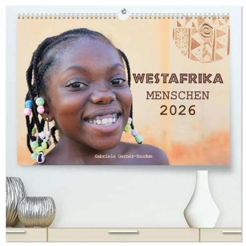 Westafrika Menschen 2026 (hochwertiger Premium Wandkalender 2026 DIN A2 quer), Kunstdruck in Hochglanz: Gesichter vom schwarzen Kontinent - eine ... das westliche Afrika (CALVENDO Menschen)