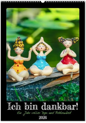 Ich bin dankbar - ein Jahr voller Yoga und Achtsamkeit - Yoga Kalender (Wandkalender 2026 DIN A2 hoch), CALVENDO Monatskalender: Dankbarkeit und ... Zufriedenheit im Leben. (CALVENDO Gesundheit)