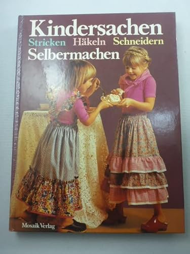 Kindersachen Selbermachen. Stricken, Häkeln, Schneidern