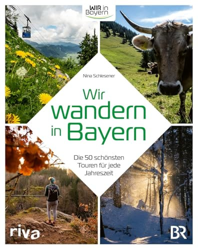 Wir wandern in Bayern: Die 50 schönsten Touren für jede Jahreszeit | Der Wanderführer zur BR-Sendung »Wir in Bayern« | QR-Codes zu jeder Route | Alpen, Zugspitze, Ammersee, Chiemgau, Mittenwald