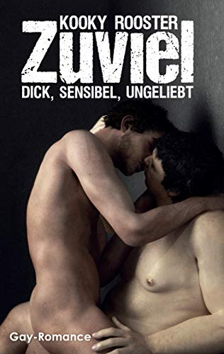 Zuviel: Dick, sensibel, ungeliebt
