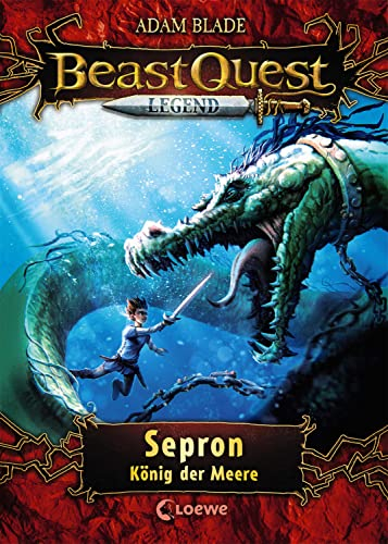 Beast Quest Legend (Band 2) - Sepron, König der Meere: Spannende Kinderbuchreihe mit aufregenden Abenteuern für Kinder ab 8 Jahren - Mit farbigen Illustrationen