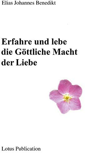 Erfahre und lebe die Göttliche Macht der Liebe ...