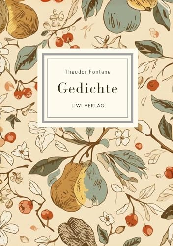 Theodor Fontane: Gedichte. Vollständige Neuausgabe: Nach der Ausgabe letzter Hand 1898