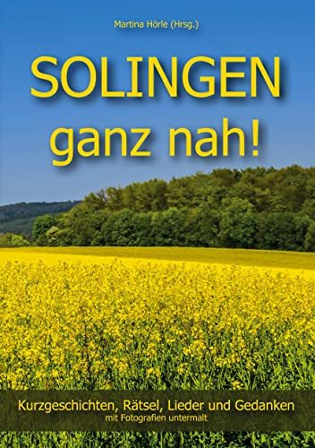 SOLINGEN ganz nah!: Kurzgeschichten, Rätsel, Lieder und Gedanken