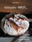 Schlundis - BROT...: ...einfach, gelingsicher selber backen