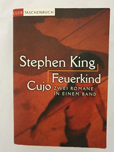 Feuerkind /Cujo: Zwei King-Klassiker in einem Band (Lübbe Belletristik)