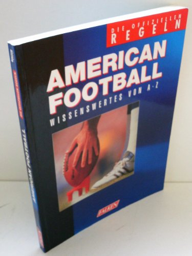 American Football. Die offiziellen Regeln. Wissenswertes von A - Z.