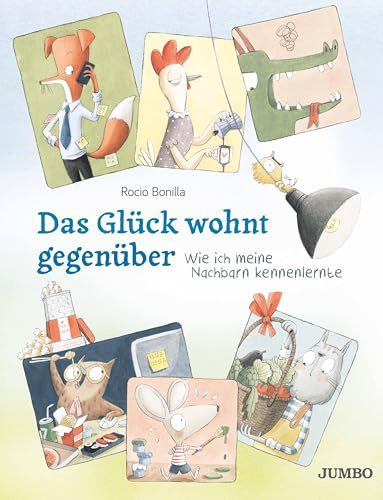 Das Glück wohnt gegenüber: Wie ich meine Nachbarn kennenlernte (Rocio Bonillas bunte Welt)