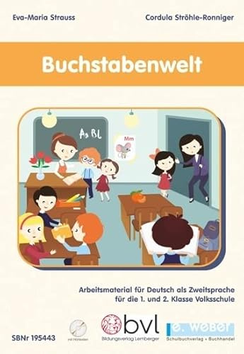 Buchstabenwelt - Arbeitsmaterial für Deutsch als Zweitsprache für die 1. und 2. Klasse Volksschule: Mit online-Hörtexten