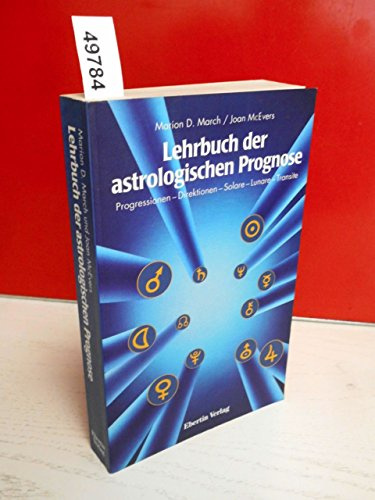 Lehrbuch der astrologischen Prognose: Progressionen - Direktionen - Solare - Lunare - Transite