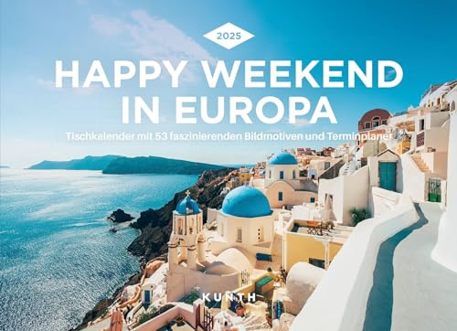 Happy Weekend in Europa - KUNTH Tischkalender 2025: Wochenkalender mit faszinierenden Fotomotiven und einem praktischen Terminplaner