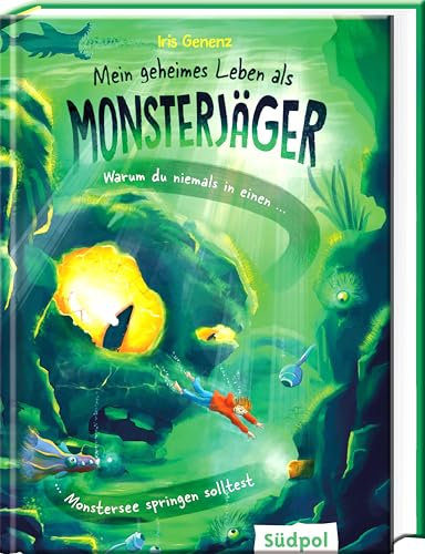 Mein geheimes Leben als Monsterjäger – Warum du niemals in einen Monstersee springen solltest: Superlustige und rasante Fantasy – witzig-cooles Kinderbuch ab 10 Jahren für Jungen und Mädchen