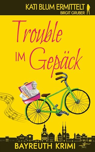 Trouble im Gepäck: Ein humorvoller Cosy-Krimi aus der Erfolgsreihe Kati Blum ermittelt