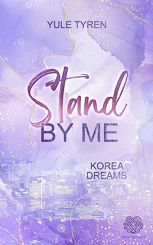 Stand by me - Korea Dreams: (K-Pop New Adult)