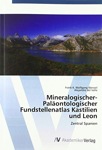 Mineralogischer-Paläontologischer Fundstellenatlas Kastilien und Leon: Zentral Spanien